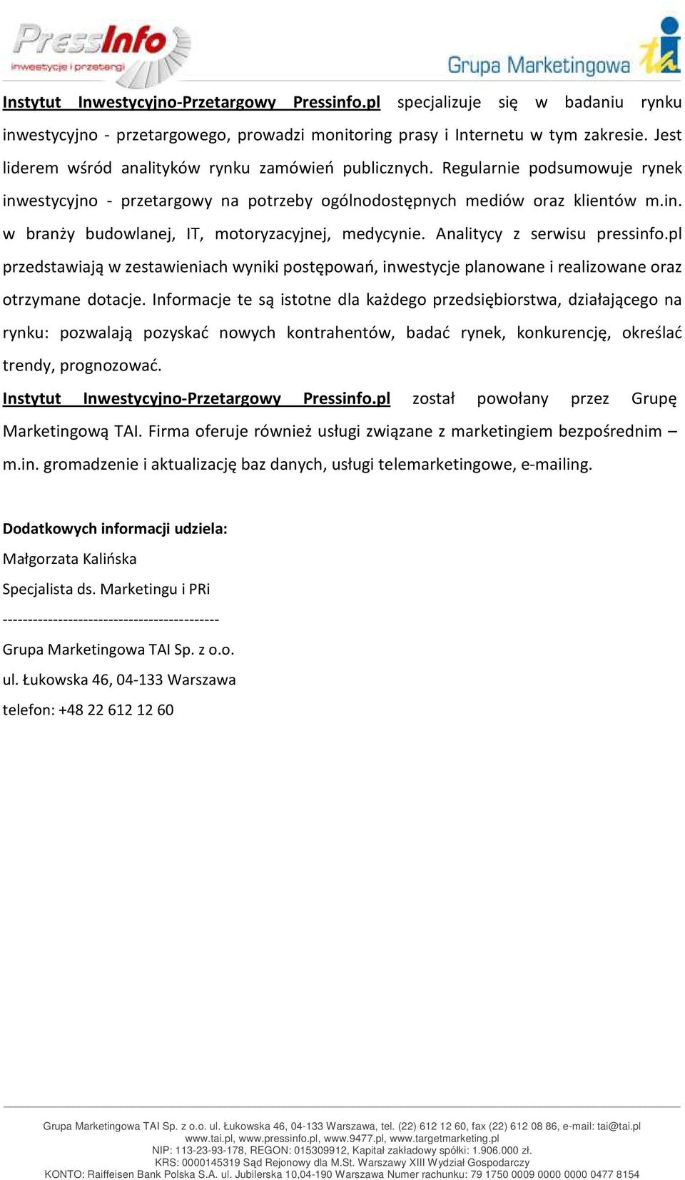 Analitycy z serwisu pressinfo.pl przedstawiają w zestawieniach wyniki postępowań, inwestycje planowane i realizowane oraz otrzymane dotacje.