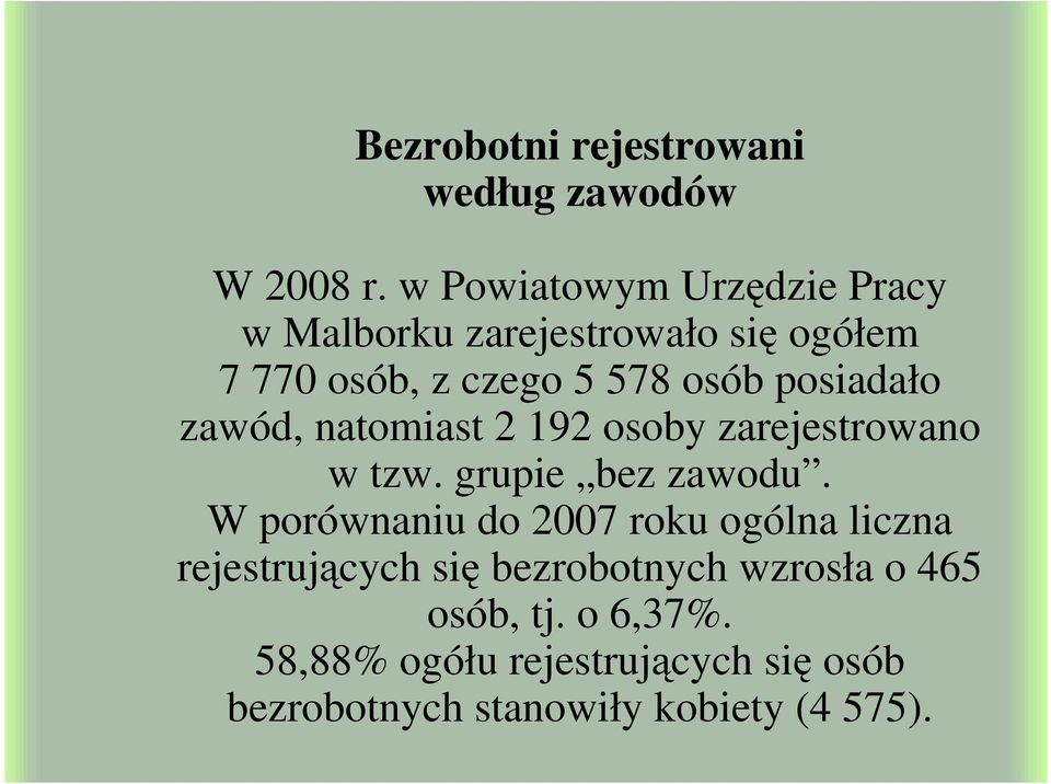 posiadało zawód, natomiast 2 192 osoby zarejestrowano w tzw. grupie bez zawodu.