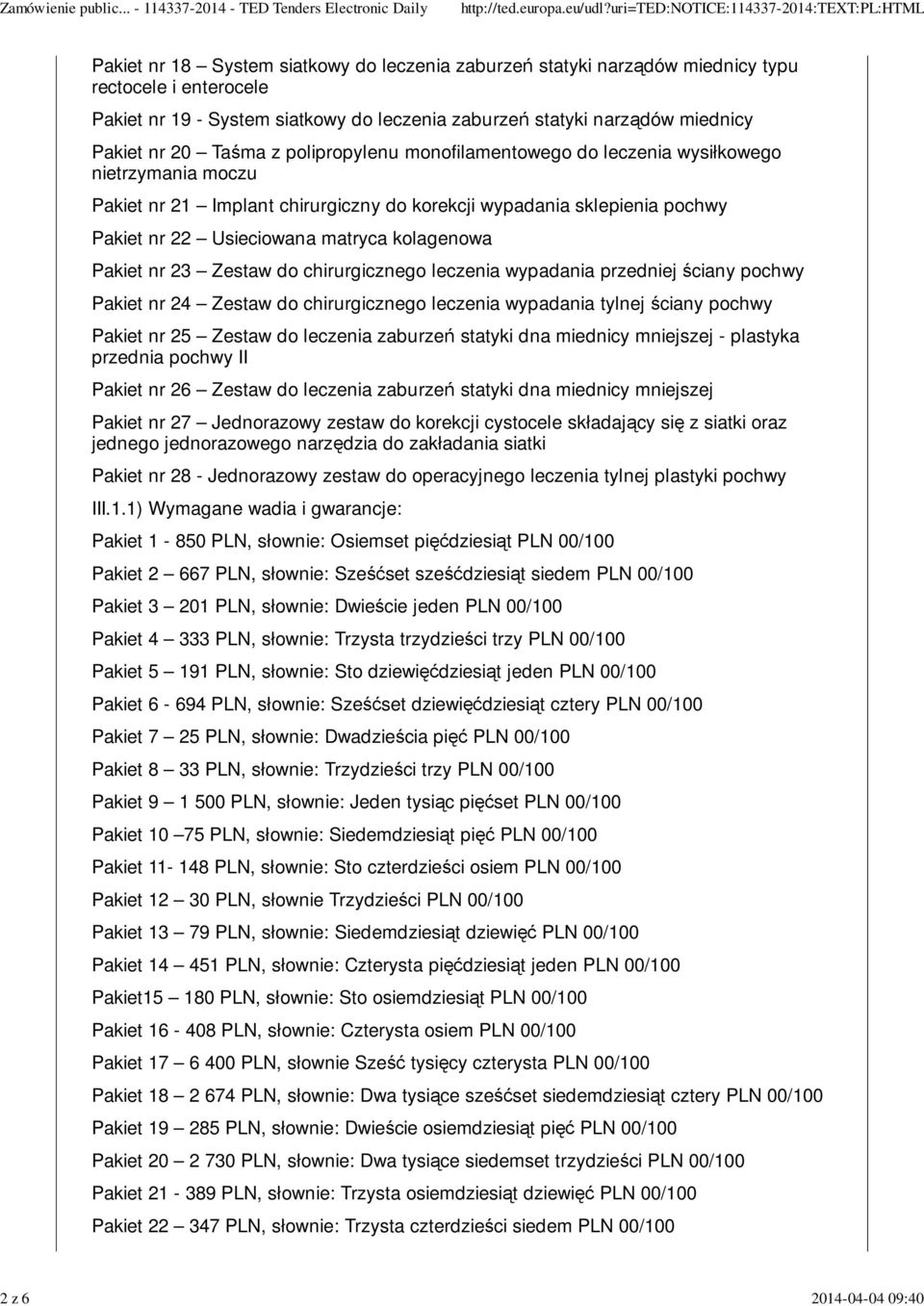 Usieciowana matryca kolagenowa Pakiet nr 23 Zestaw do chirurgicznego leczenia wypadania przedniej ściany pochwy Pakiet nr 24 Zestaw do chirurgicznego leczenia wypadania tylnej ściany pochwy Pakiet nr