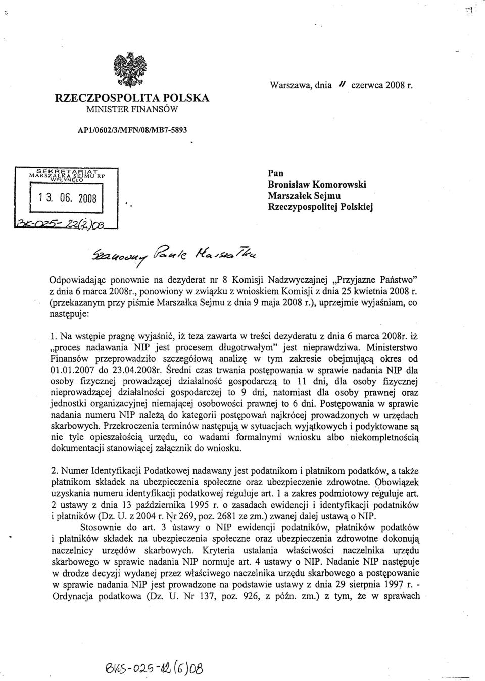 j«7 ;;2~ /e ~ -'~a / k«odpowiadaj'lc ponownie na dezyderat nr 8 Komisji Nadzwyczajnej "Przyjazne Panstwo" z dnia 6 marca 2008r., ponowiony w zwi'lzku z wnioskiem Komisji z dnia 25 kwietnia 2008 r.