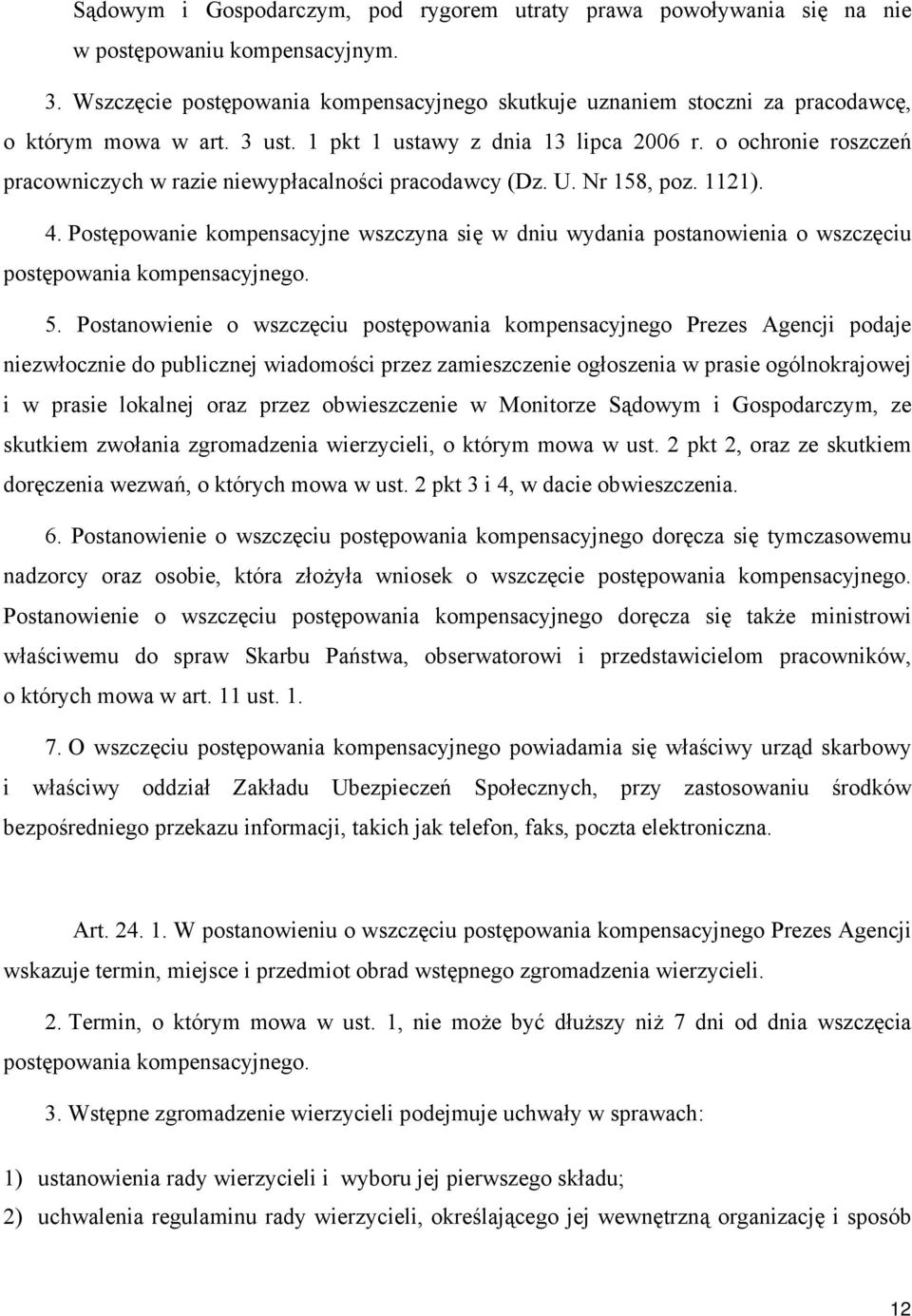 o ochronie roszczeń pracowniczych w razie niewypłacalności pracodawcy (Dz. U. Nr 158, poz. 1121). 4.