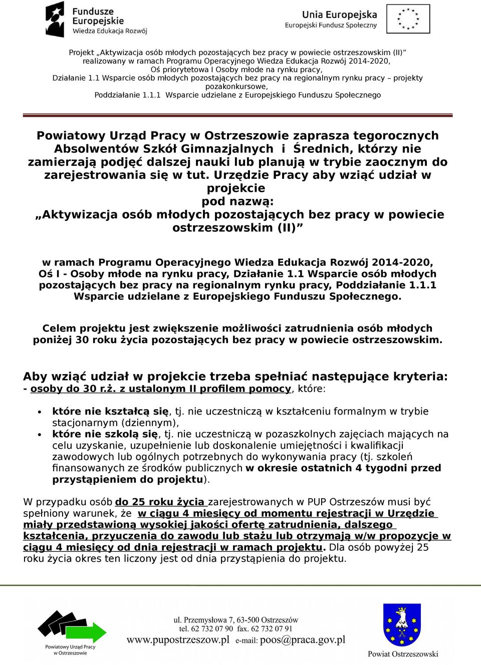 Urzędzie Pracy aby wziąć udział w projekcie pod nazwą: Aktywizacja osób młodych pozostających bez pracy w powiecie ostrzeszowskim (II) w ramach Programu Operacyjnego Wiedza Edukacja Rozwój 2014-2020,