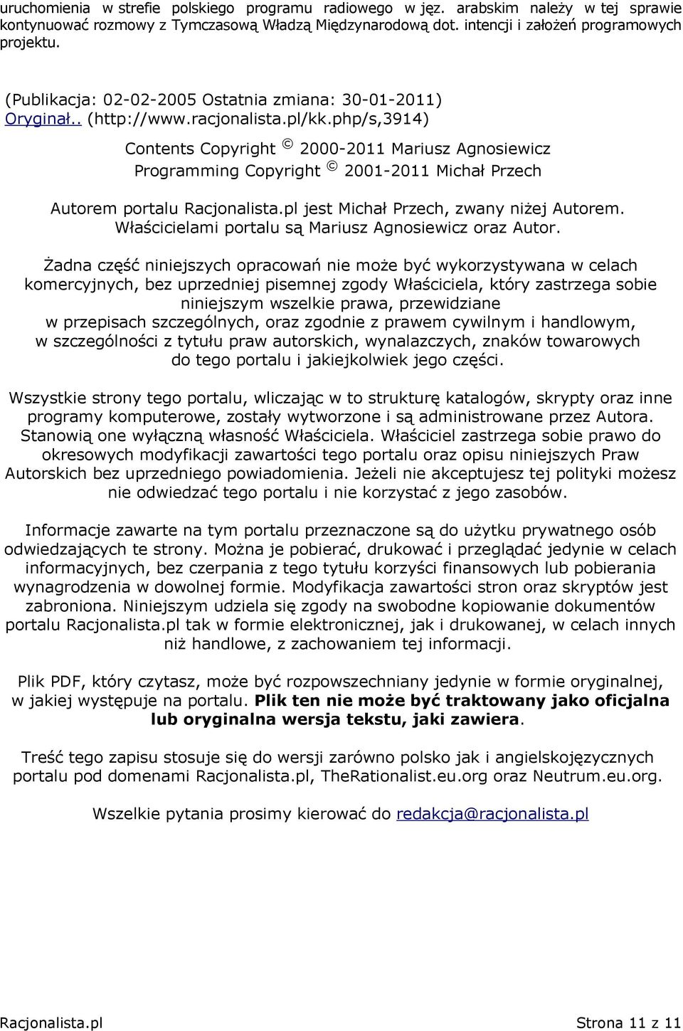 php/s,3914) Contents Copyright 2000-2011 Mariusz Agnosiewicz Programming Copyright 2001-2011 Michał Przech Autorem portalu Racjonalista.pl jest Michał Przech, zwany niżej Autorem.