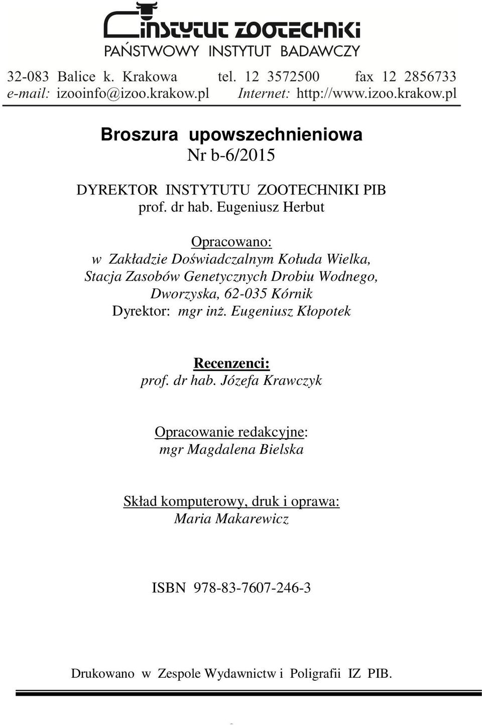 Dworzysk, 62-035 Kórnik Dyrektor: mgr inż. Eugeniusz Kłopotek Recenzenci: prof. dr hb.