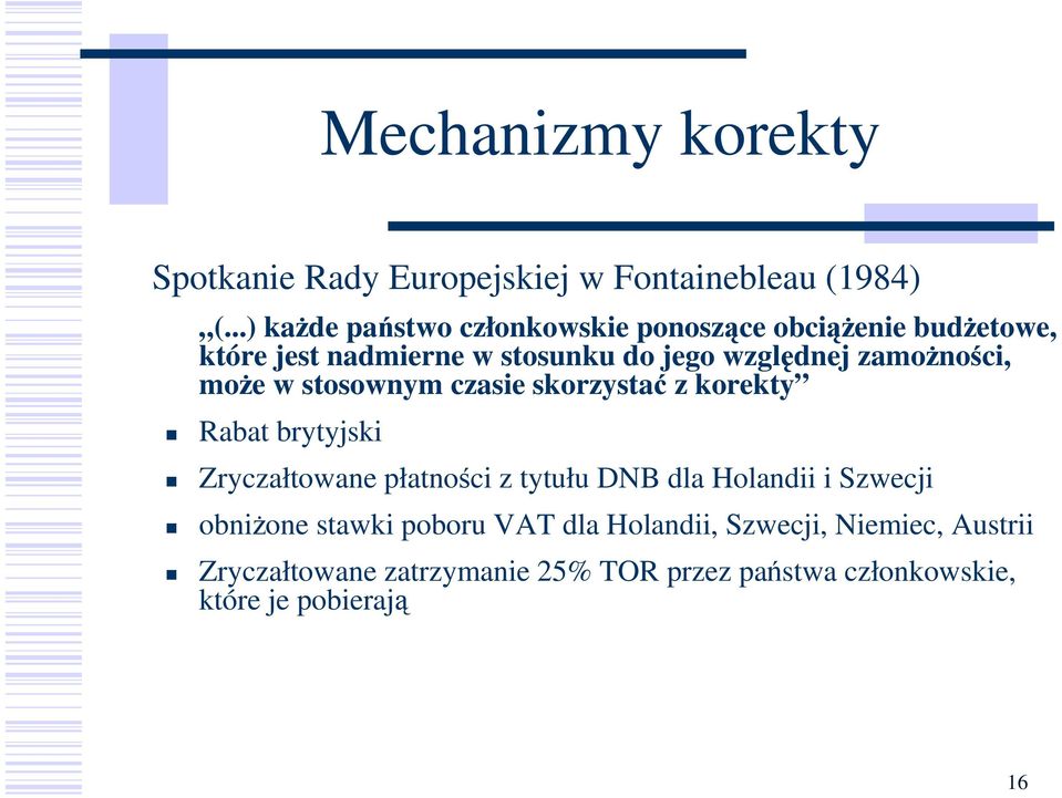 zamoŝności, moŝe w stosownym czasie skorzystać z korekty Rabat brytyjski Zryczałtowane płatności z tytułu DNB dla