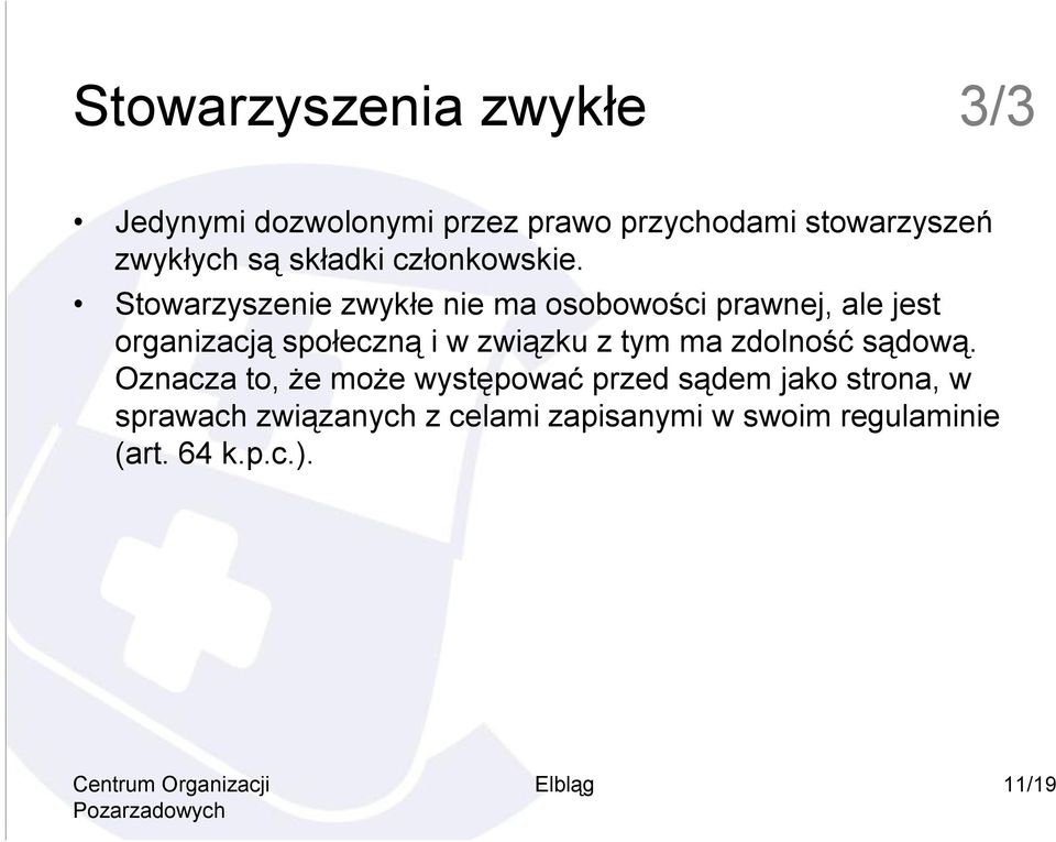 Stowarzyszenie zwykłe nie ma osobowości prawnej, ale jest organizacją społeczną i w związku z