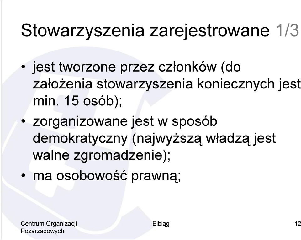 15 osób); zorganizowane jest w sposób demokratyczny