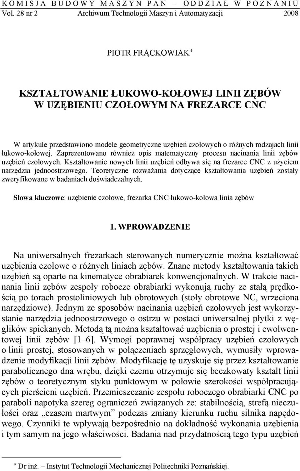 czołowych o różnych rodzjch linii łukowo-kołowej. Zprezentowno również opis mtemtyczny procesu ncinni linii zębów uzębień czołowych.