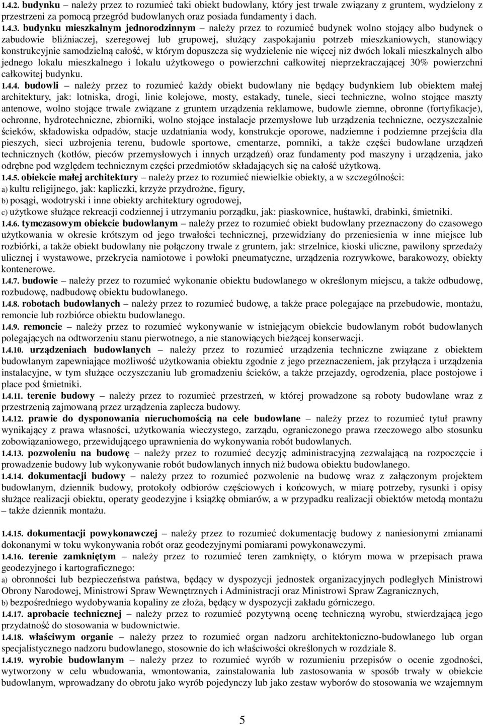 stanowiący konstrukcyjnie samodzielną całość, w którym dopuszcza się wydzielenie nie więcej niż dwóch lokali mieszkalnych albo jednego lokalu mieszkalnego i lokalu użytkowego o powierzchni całkowitej