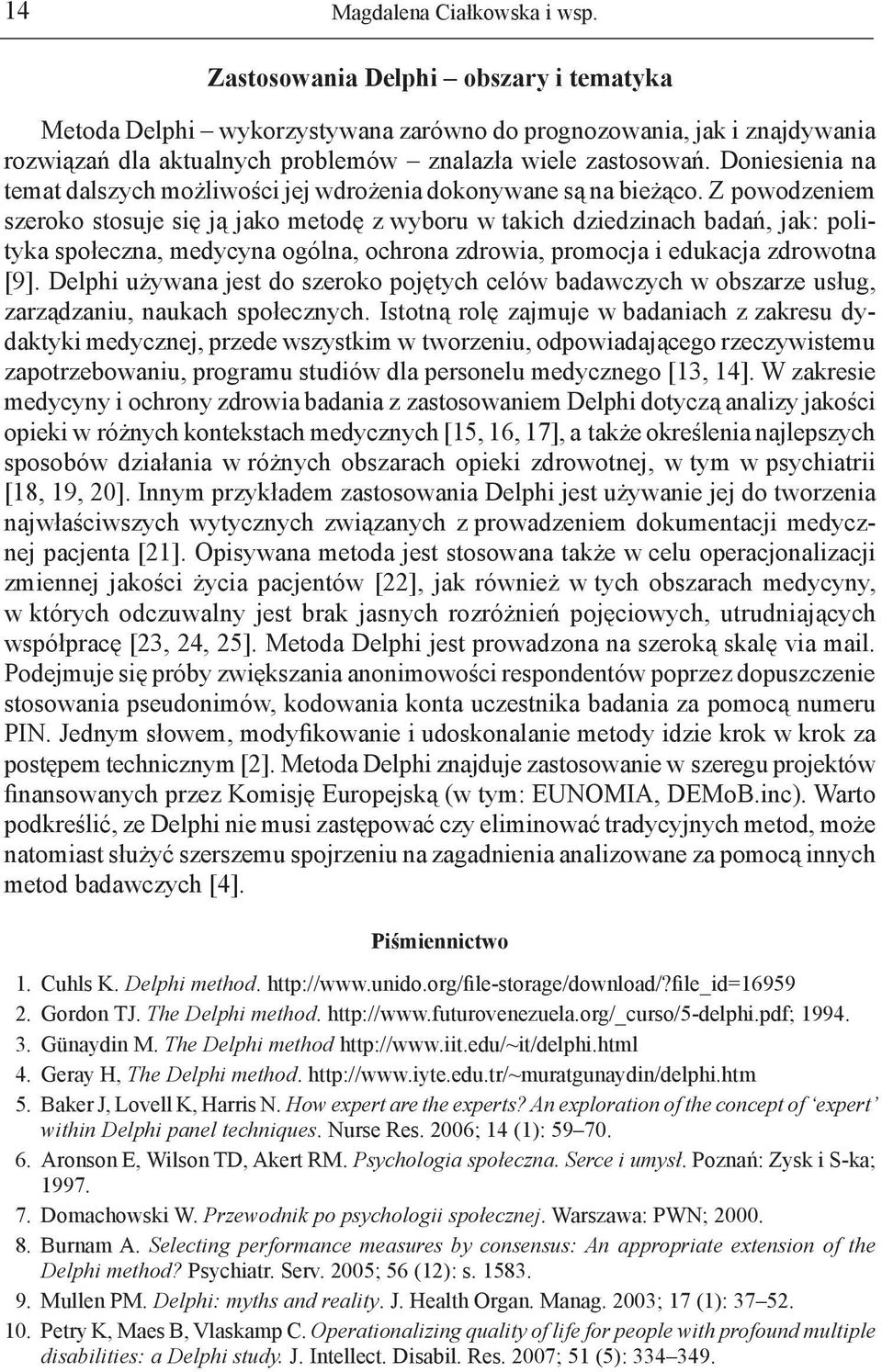 Doniesienia na temat dalszych możliwości jej wdrożenia dokonywane są na bieżąco.