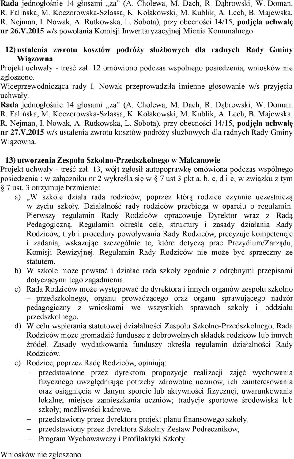 13) utworzenia Zespołu Szkolno-Przedszkolnego w Malcanowie Projekt uchwały - treść zał.