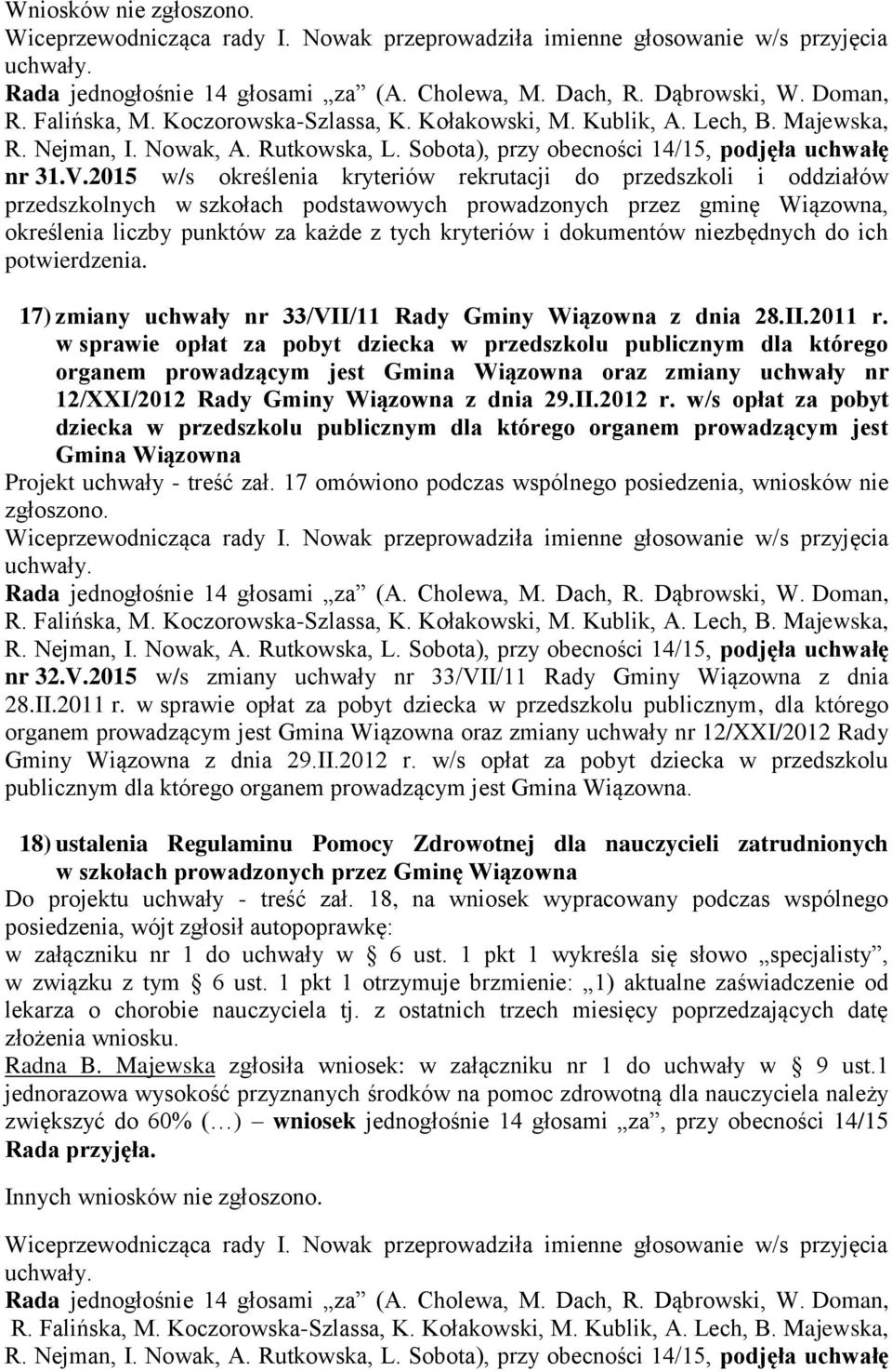 dokumentów niezbędnych do ich potwierdzenia. 17) zmiany uchwały nr 33/VII/11 Rady Gminy Wiązowna z dnia 28.II.2011 r.