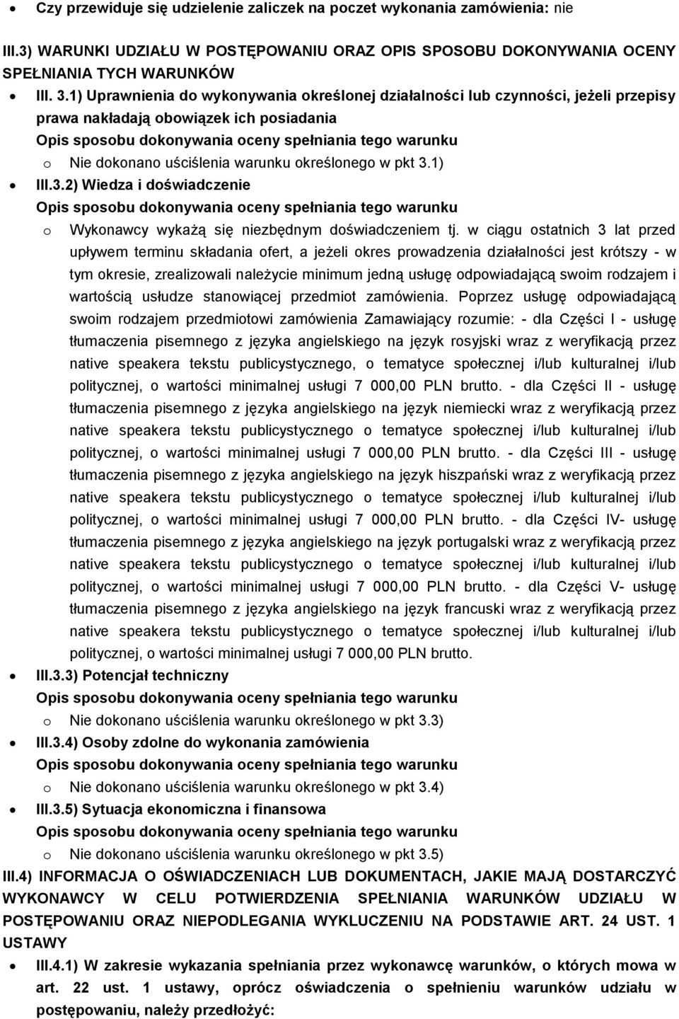 1) III.3.2) Wiedza i doświadczenie o Wykonawcy wykażą się niezbędnym doświadczeniem tj.