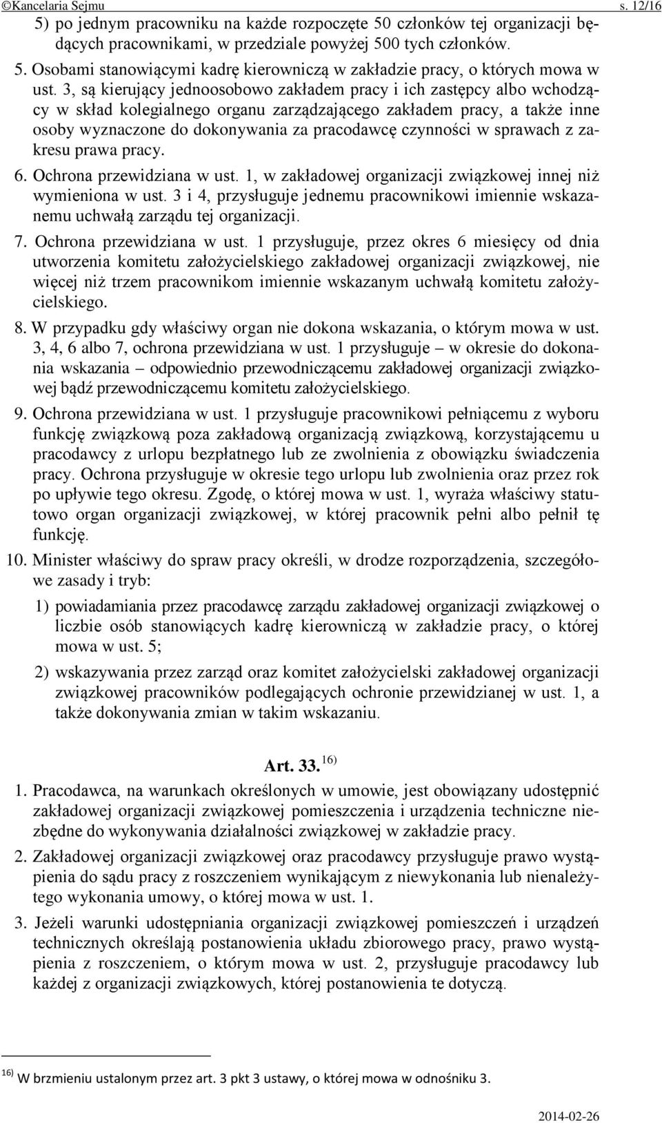 czynności w sprawach z zakresu prawa pracy. 6. Ochrona przewidziana w ust. 1, w zakładowej organizacji związkowej innej niż wymieniona w ust.