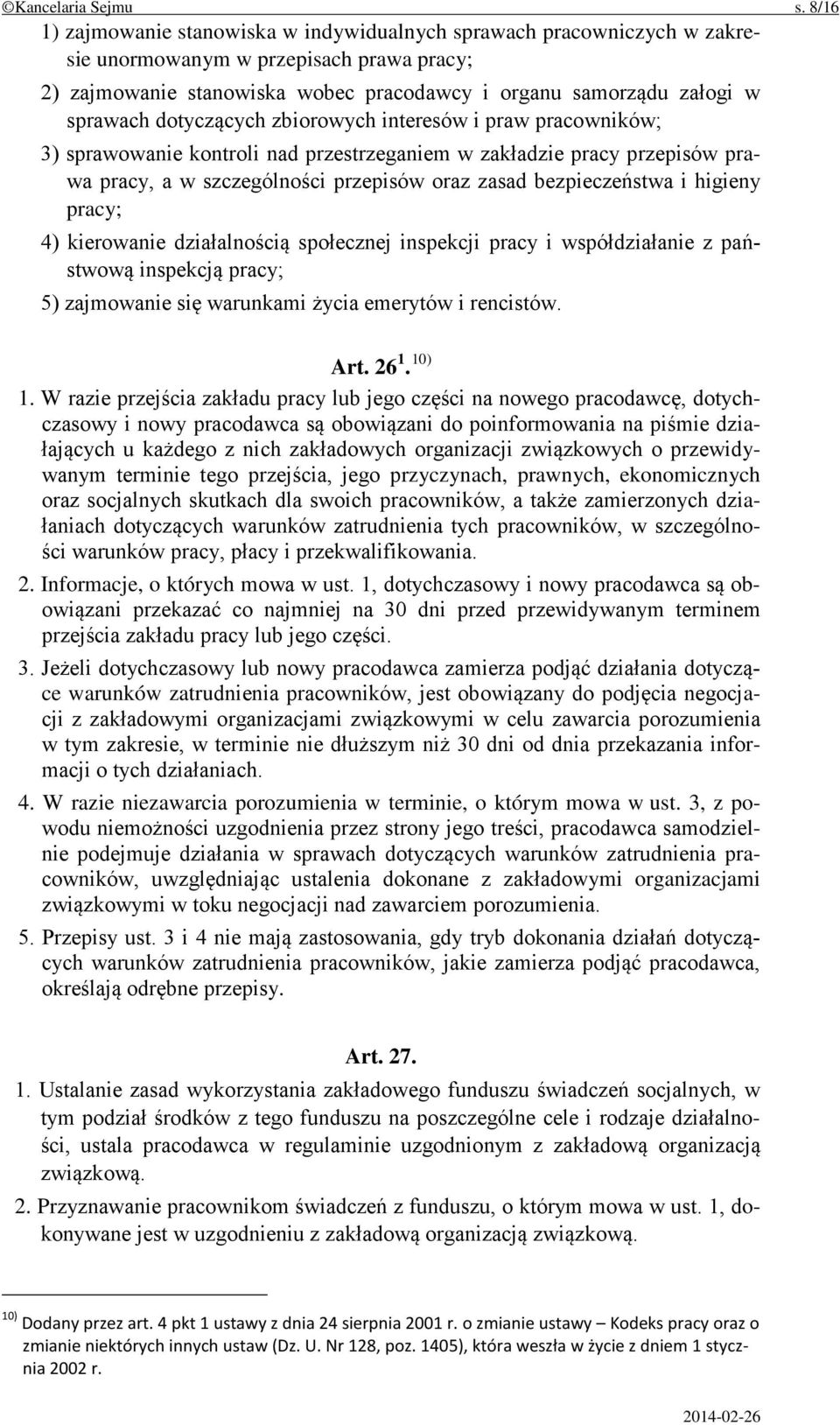 dotyczących zbiorowych interesów i praw pracowników; 3) sprawowanie kontroli nad przestrzeganiem w zakładzie pracy przepisów prawa pracy, a w szczególności przepisów oraz zasad bezpieczeństwa i