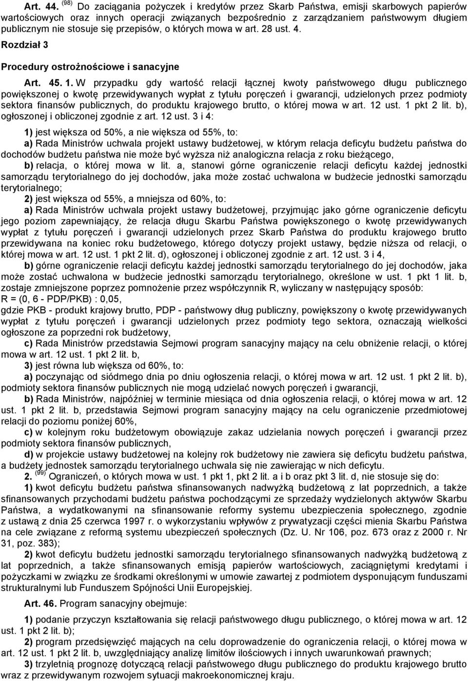 stosuje się przepisów, o których mowa w art. 28 ust. 4. Rozdział 3 Procedury ostrożnościowe i sanacyjne Art. 45. 1.