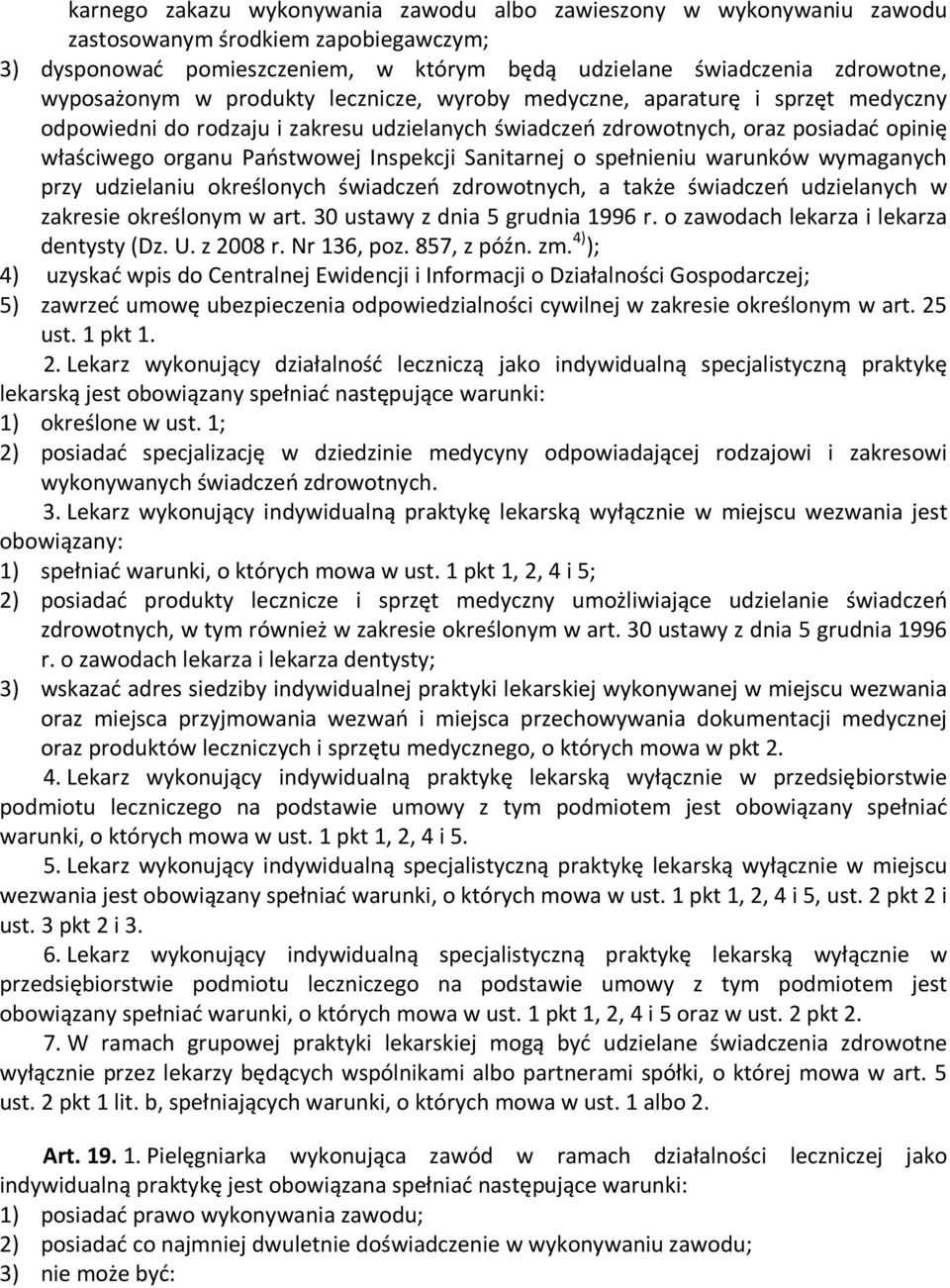 Sanitarnej o spełnieniu warunków wymaganych przy udzielaniu określonych świadczeń zdrowotnych, a także świadczeń udzielanych w zakresie określonym w art. 30 ustawy z dnia 5 grudnia 1996 r.