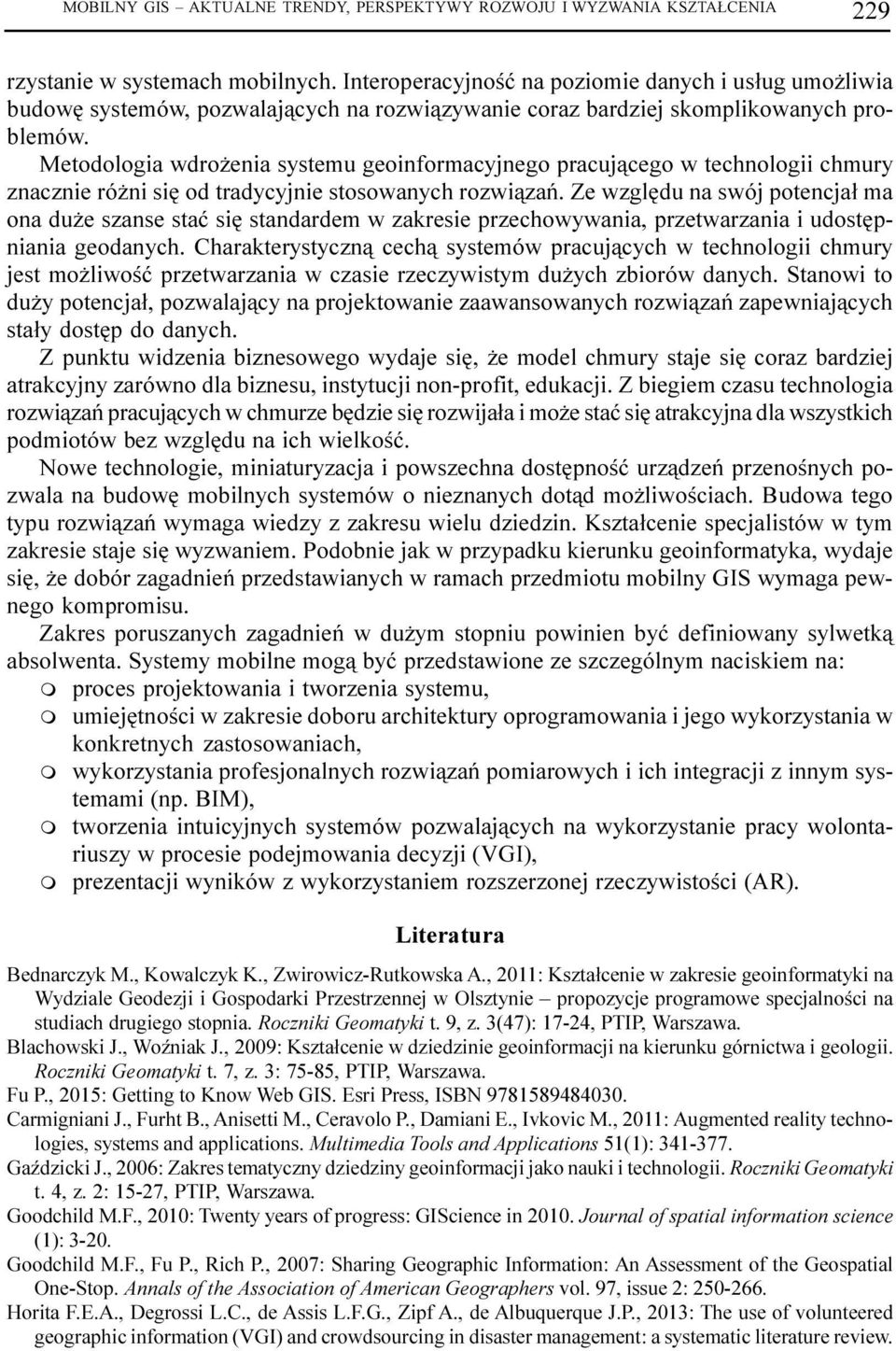 Metodologia wdro enia systemu geoinformacyjnego pracuj¹cego w technologii chmury znacznie ró ni siê od tradycyjnie stosowanych rozwi¹zañ.