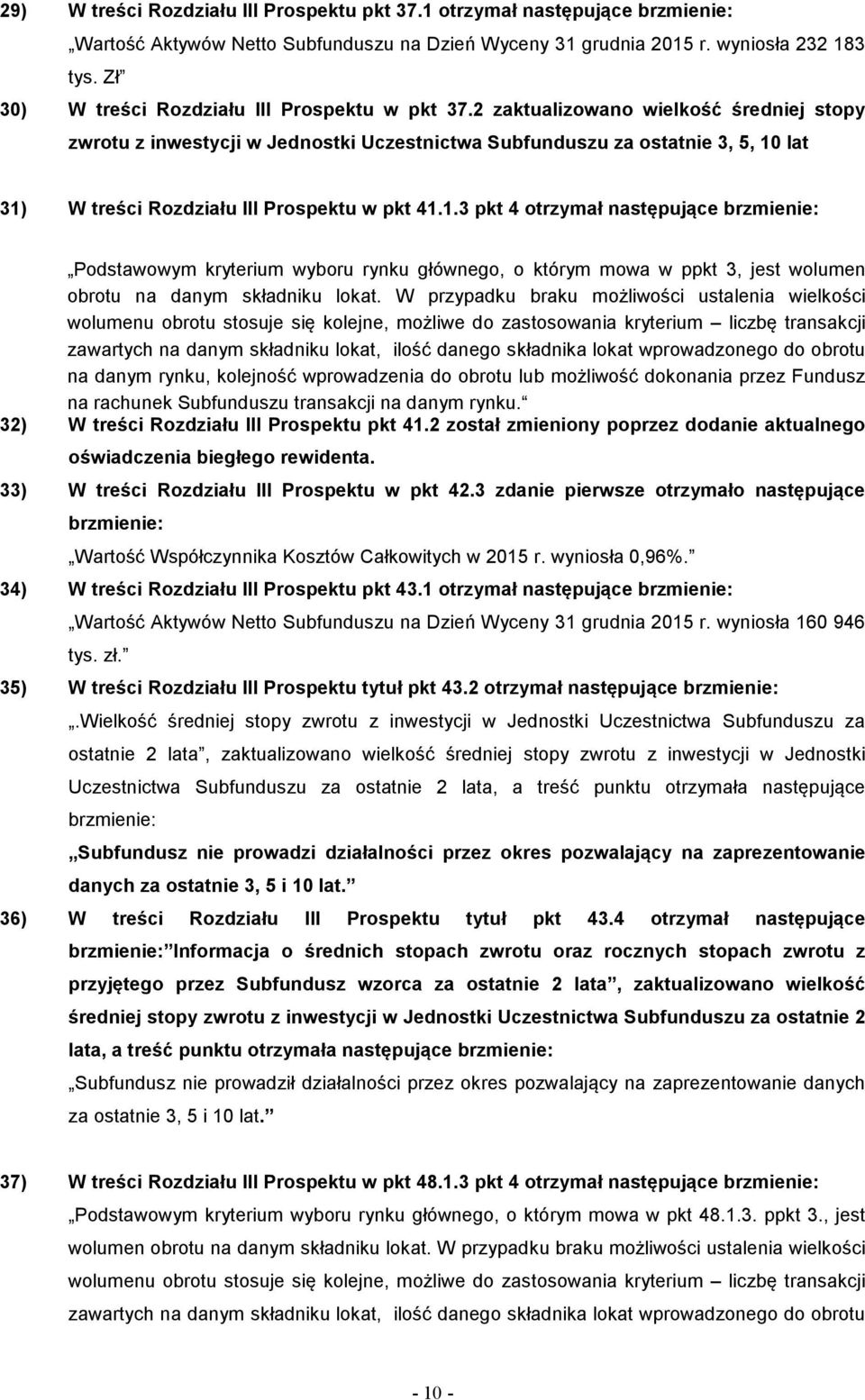 2 zaktualizowano wielkość średniej stopy zwrotu z inwestycji w Jednostki Uczestnictwa Subfunduszu za ostatnie 3, 5, 10