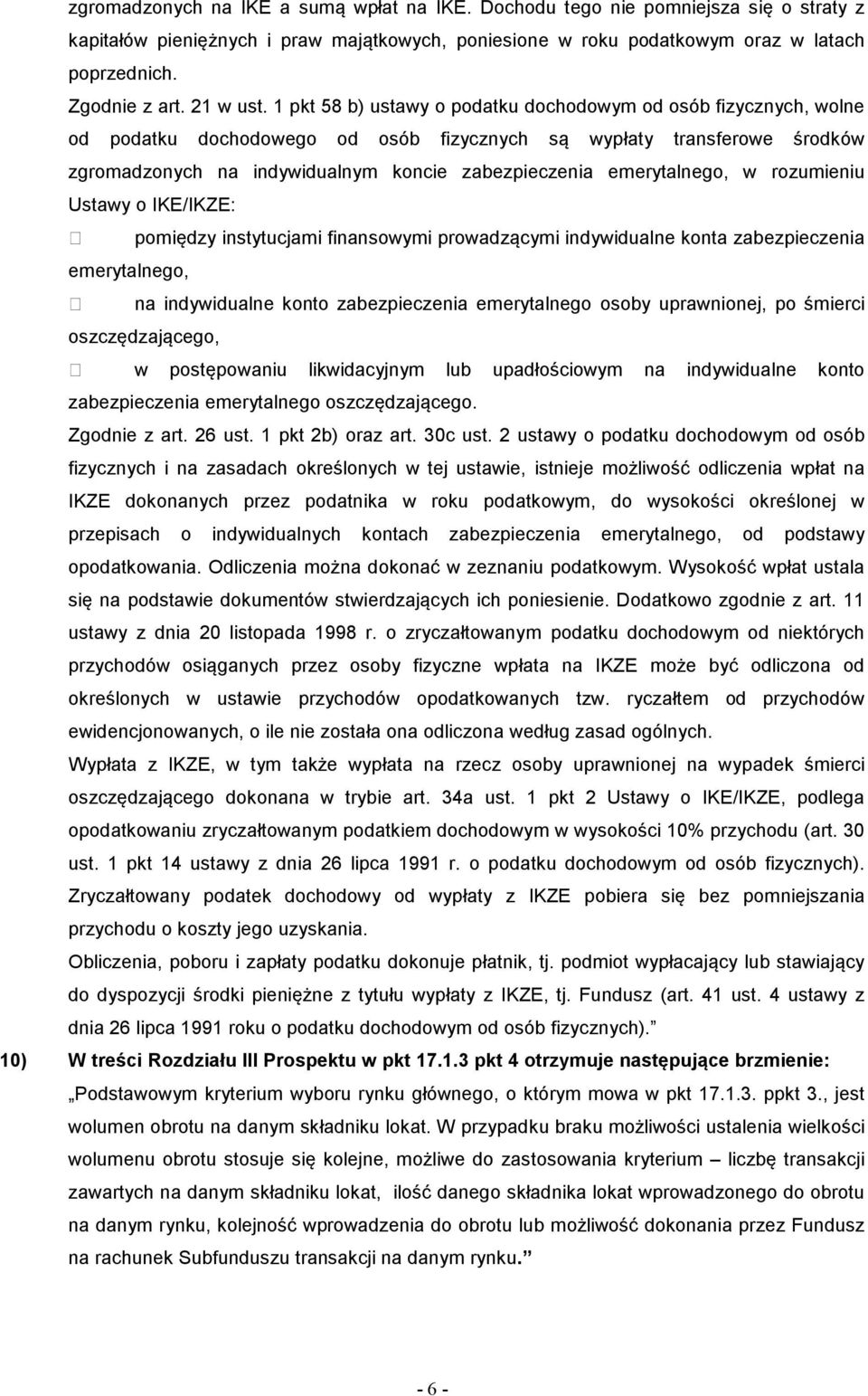 1 pkt 58 b) ustawy o podatku dochodowym od osób fizycznych, wolne od podatku dochodowego od osób fizycznych są wypłaty transferowe środków zgromadzonych na indywidualnym koncie zabezpieczenia