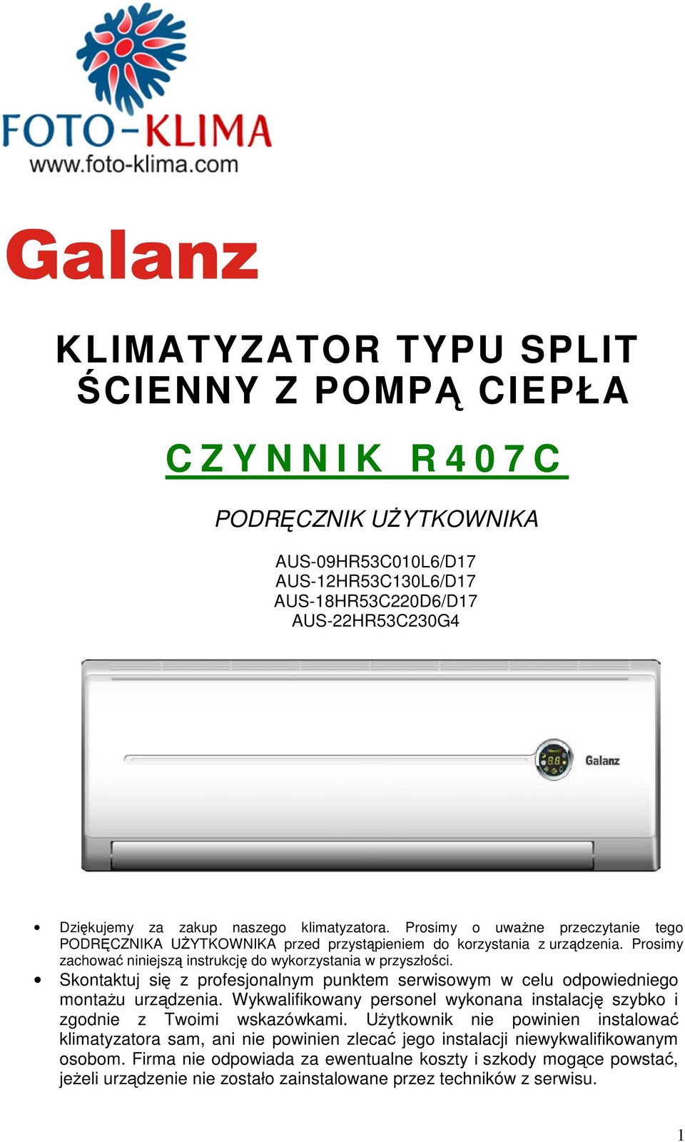 naszego klimatyzatora. Prosimy o uwaŝne przeczytanie tego PODRĘCZNIKA UśYTKOWNIKA przed przystąpieniem do korzystania z urządzenia.