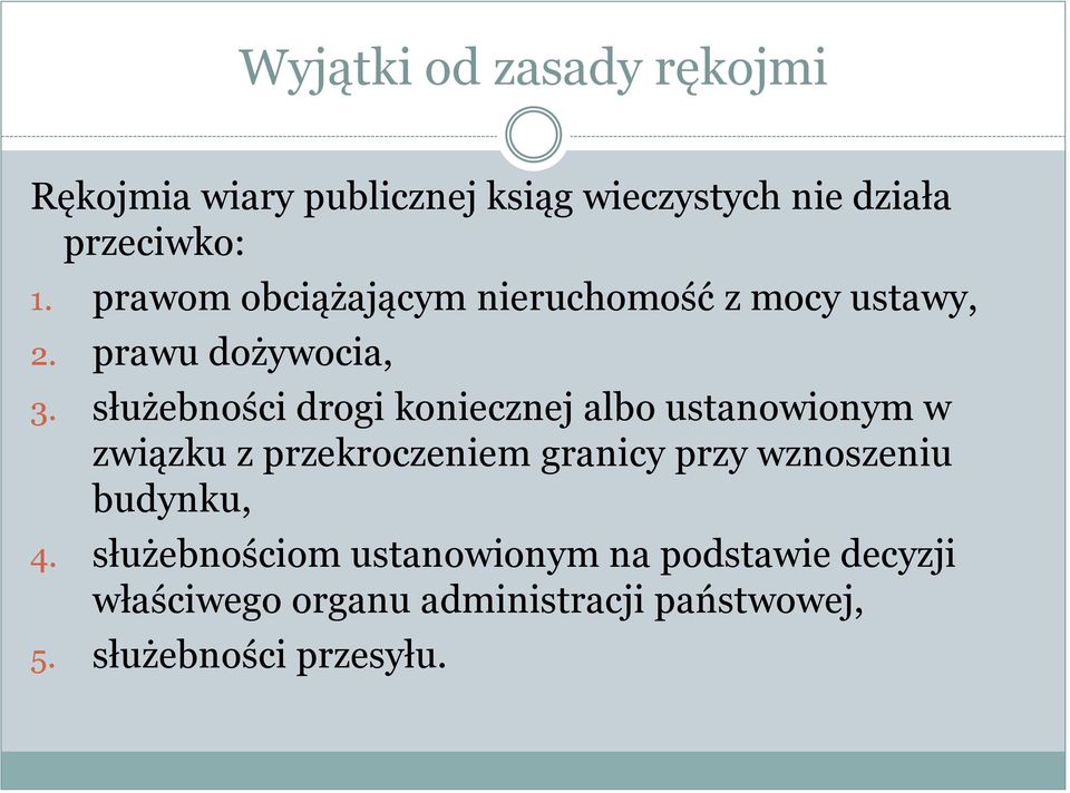 służebności drogi koniecznej albo ustanowionym w związku z przekroczeniem granicy przy wznoszeniu