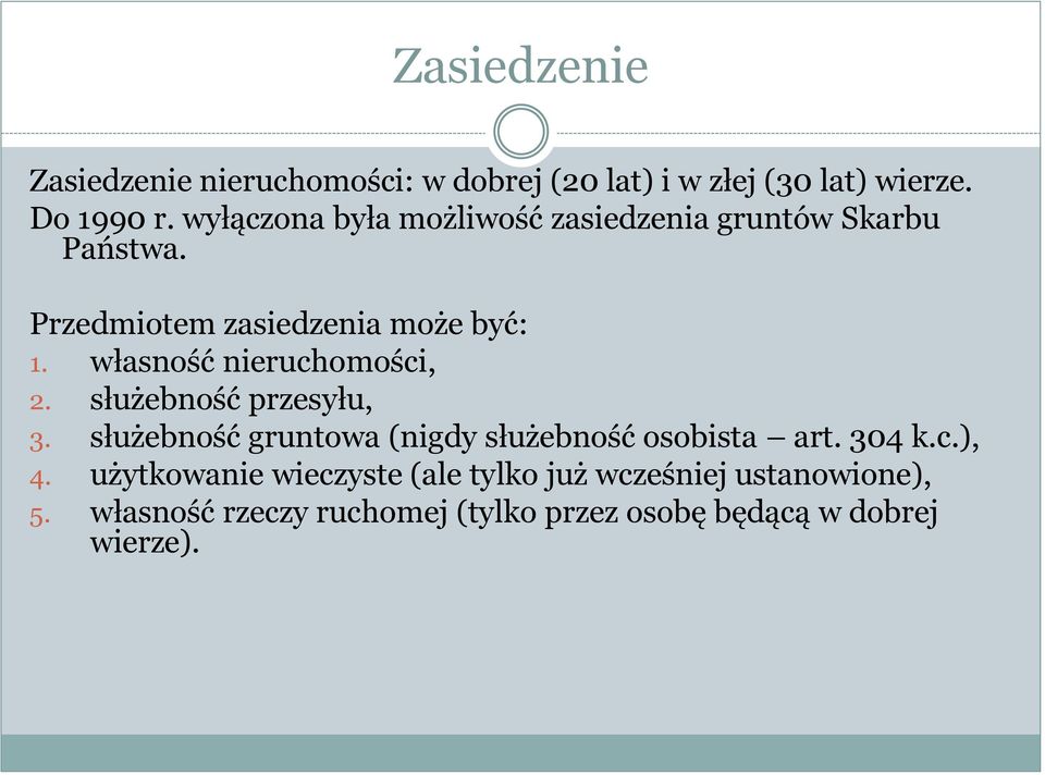 własność nieruchomości, 2. służebność przesyłu, 3. służebność gruntowa (nigdy służebność osobista art. 304 k.c.), 4.