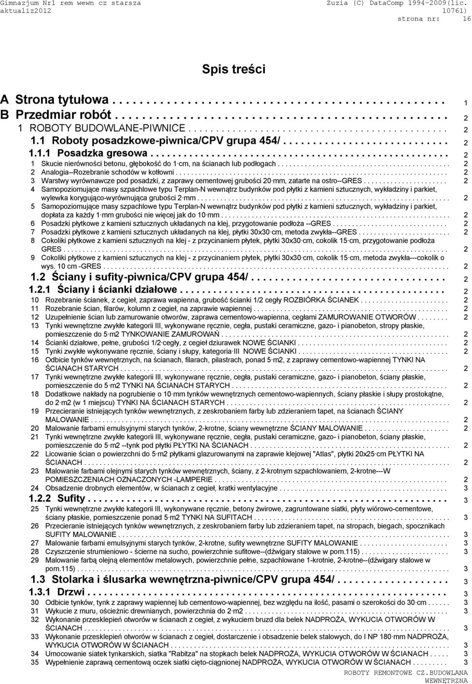 ..................................................... 2 1 Skucie nierówności betonu, głębokość do 1 cm, na ścianach lub podłogach............................................. 2 2 Analogia--Rozebranie schodów w kotłowni.