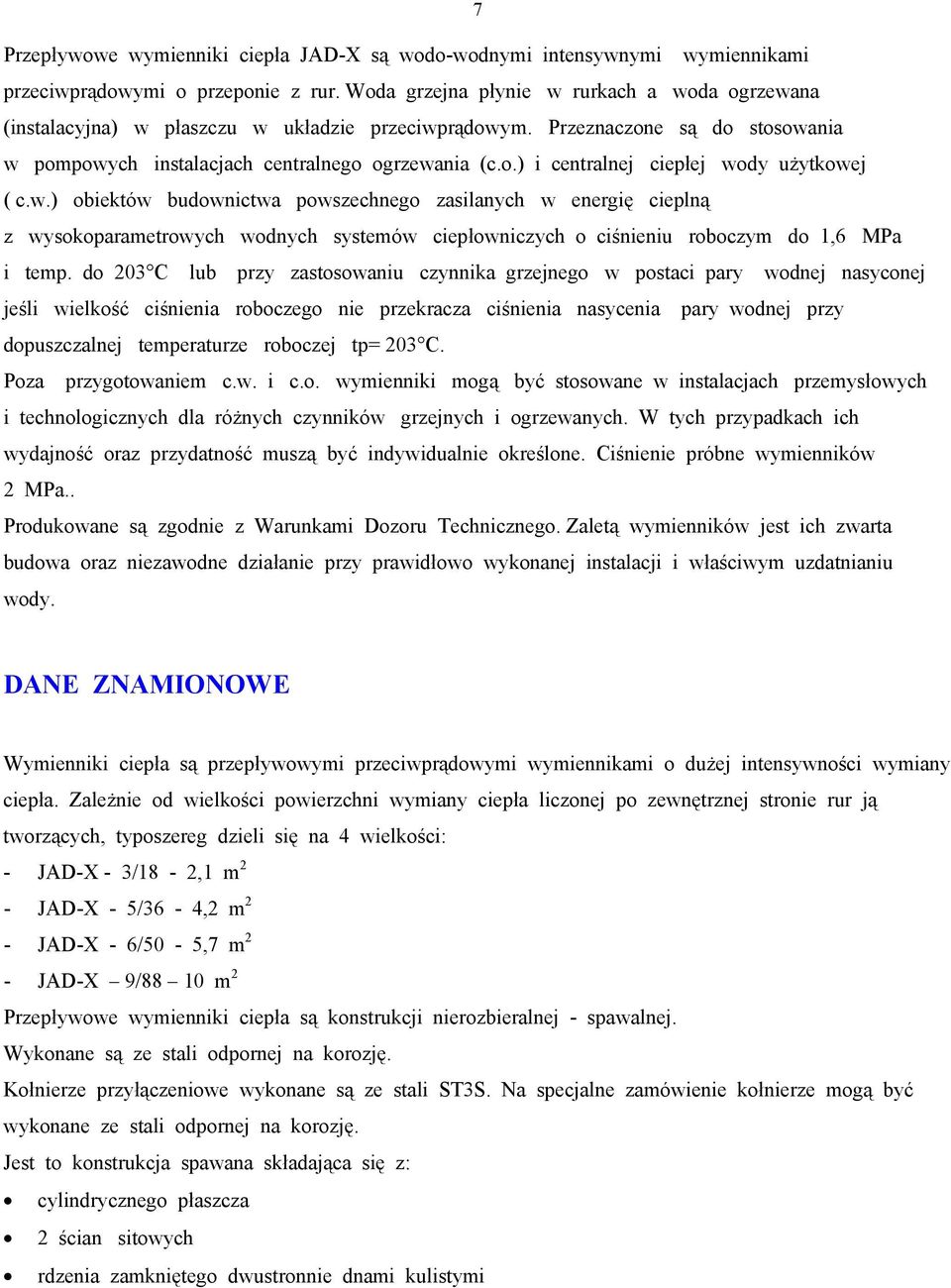 w.) obiektów budownictwa powszechnego zasilanych w energię cieplną z wysokoparametrowych wodnych systemów ciepłowniczych o ciśnieniu roboczym do 1,6 MPa i temp.