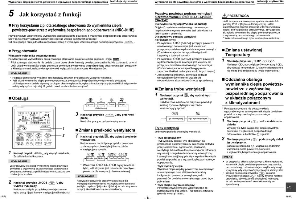 Od następnego razu jednostka rozpocznie pracę z wybranymi ustawieniami po naciśnięciu przycisku.