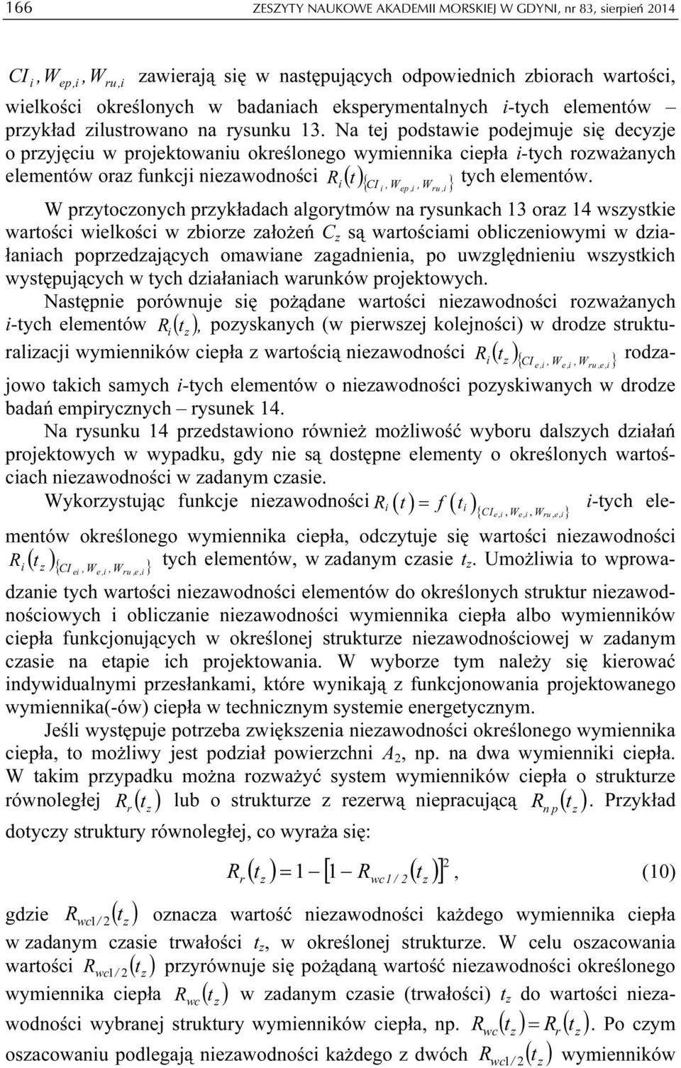 elementów oraz funkcj nezawodnośc () t { CI,W, W } W przytoczonych przykładach algorytmów na rysunkach 3 oraz 4 wszystke wartośc welkośc w zborze założeń C z są wartoścam oblczenowym w dzałanach