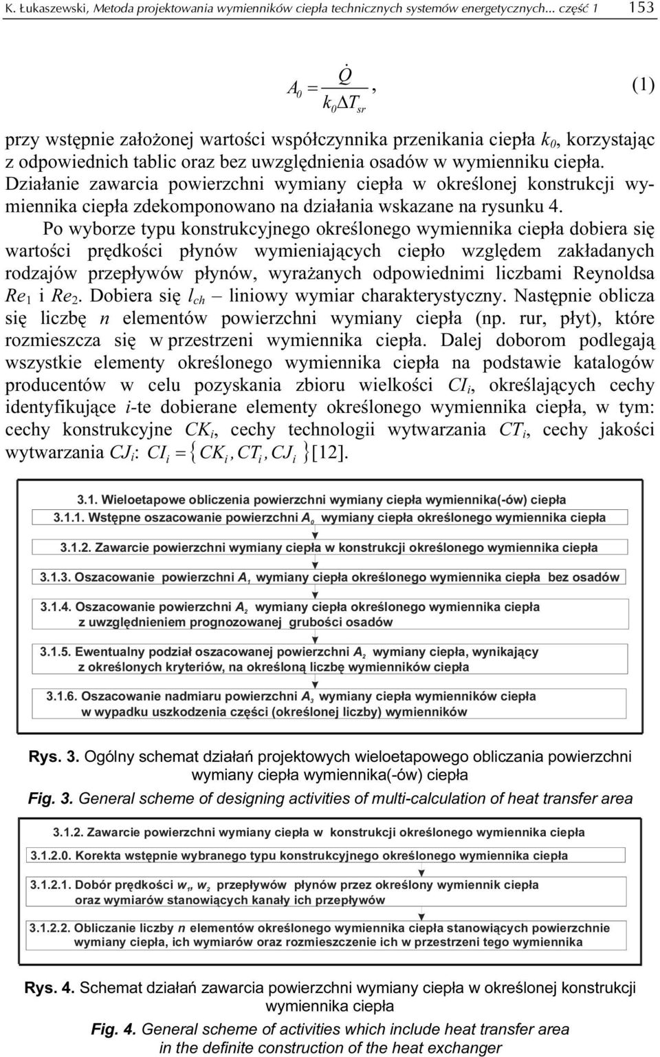 Dzałane zawarca powerzchn wymany cepła w określonej konstrukcj wymennka cepła zdekomponowano na dzałana wskazane na rysunku 4.