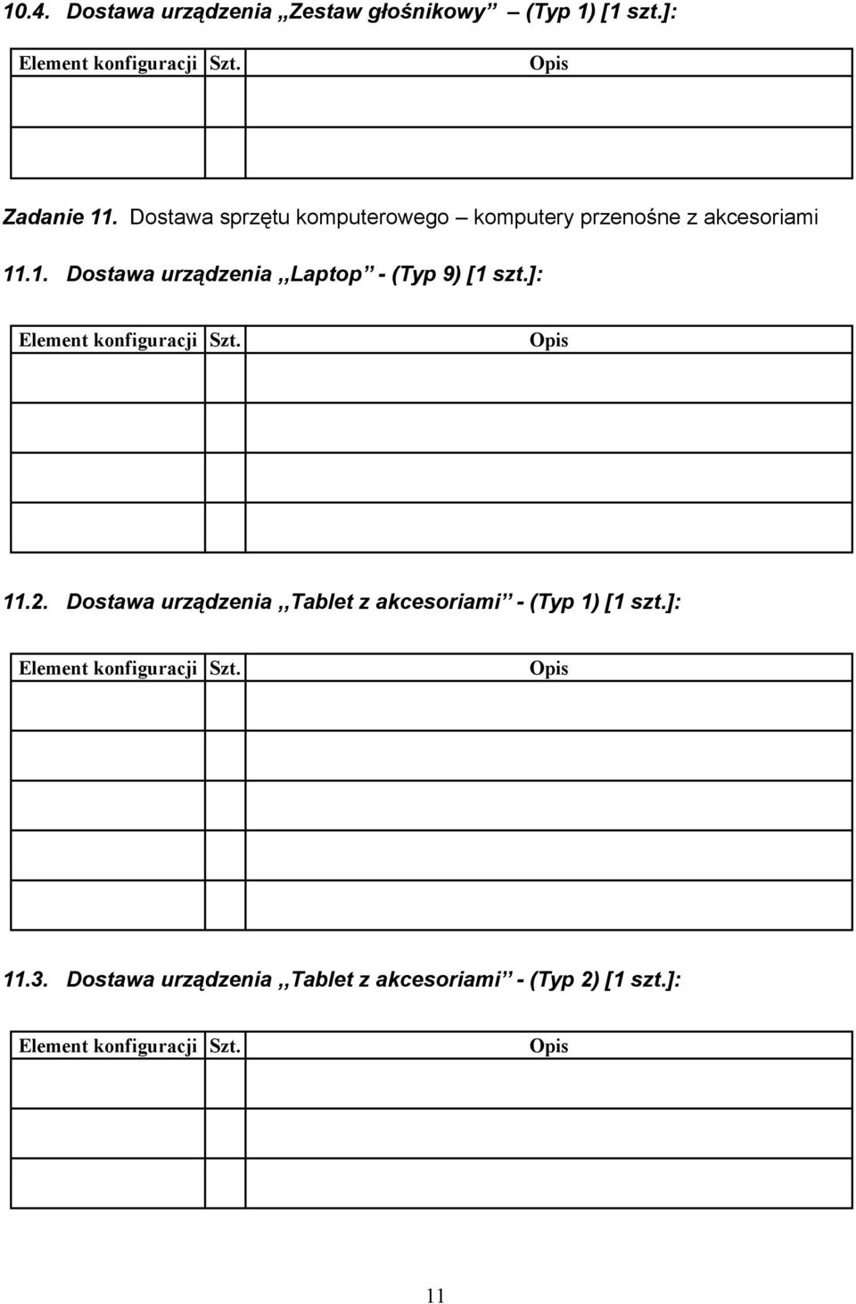 .1. Dostawa urządzenia,,laptop - (Typ 9) [1 szt.]: 11.2.