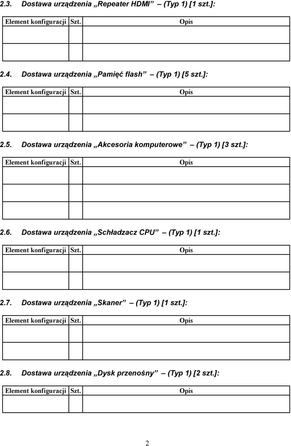 szt.]: 2.5. Dostawa urządzenia Akcesoria komputerowe (Typ 1) [3 szt.]: 2.6.