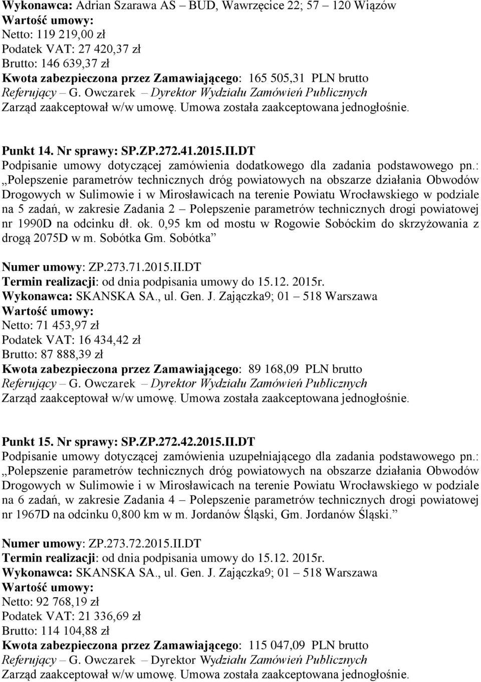 : Polepszenie parametrów technicznych dróg powiatowych na obszarze działania Obwodów Drogowych w Sulimowie i w Mirosławicach na terenie Powiatu Wrocławskiego w podziale na 5 zadań, w zakresie Zadania