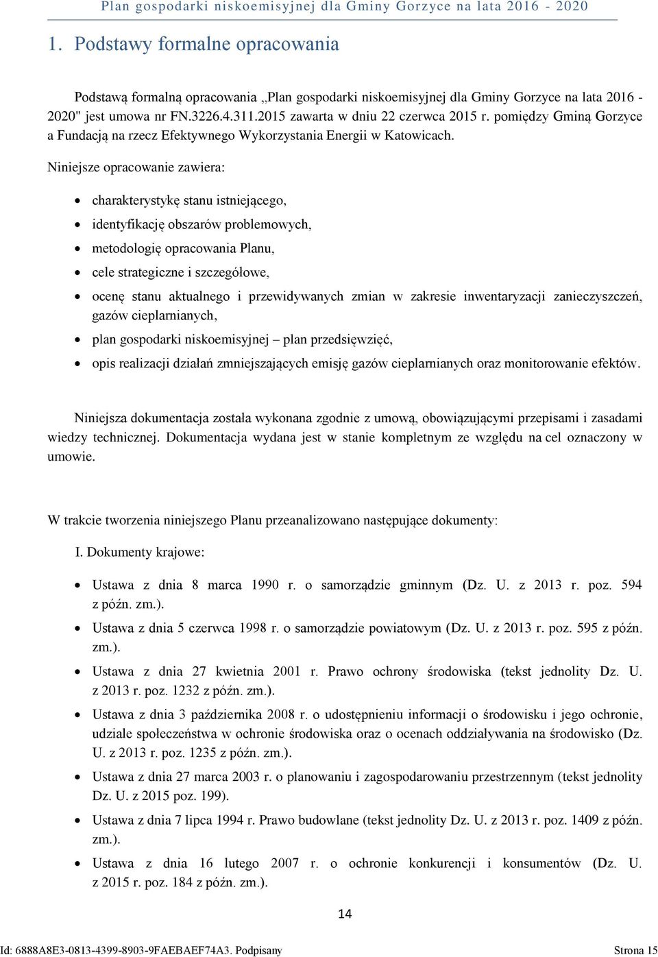 Niniejsze opracowanie zawiera: charakterystykę stanu istniejącego, identyfikację obszarów problemowych, metodologię opracowania Planu, cele strategiczne i szczegółowe, ocenę stanu aktualnego i