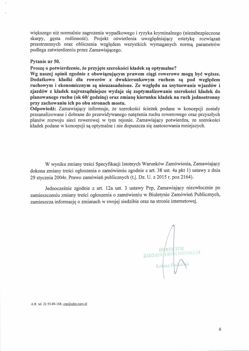 Proszg o potwierdzenie, te przyjpte szeroko5ci kladek s4 optymalne? Wg naszej opinii zgodnie z obowi4zujqcym prawem ci4gi rowerowe mogq byd wplsze.