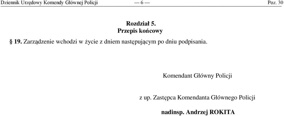 po dniu podpisania. Komendant Główny Policji z up.