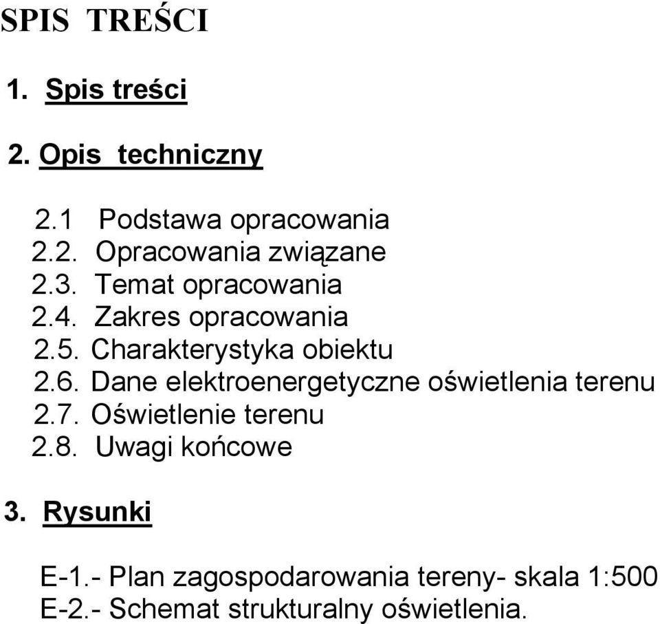 Dane elektroenergetyczne oświetlenia terenu 2.7. Oświetlenie terenu 2.8. Uwagi końcowe 3.