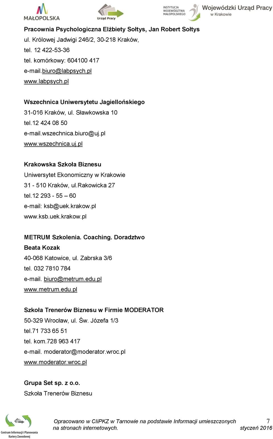 pl www.wszechnica.uj.pl Krakowska Szkoła Biznesu Uniwersytet Ekonomiczny w Krakowie 31-510 Kraków, ul.rakowicka 27 tel.12 293-55 60 e-mail: ksb@uek.krakow.pl www.ksb.uek.krakow.pl METRUM Szkolenia.