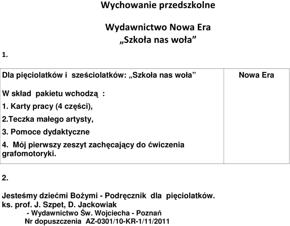 Karty pracy (4 części), 2.Teczka małego artysty, 3. Pomoce dydaktyczne 4.