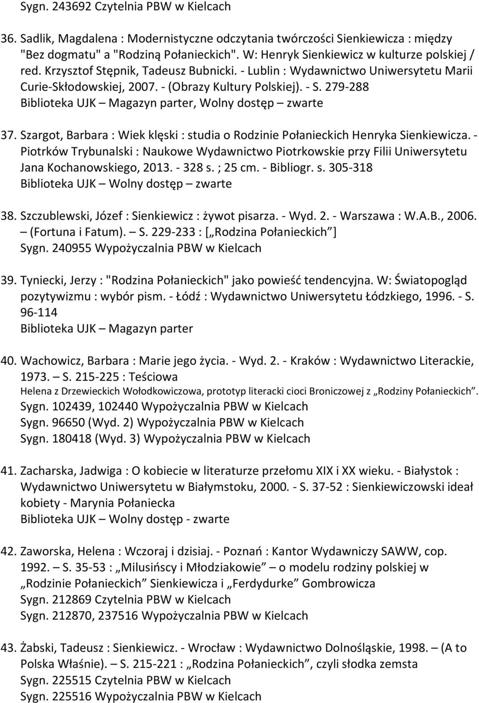 279-288 Biblioteka UJK Magazyn parter, Wolny dostęp zwarte 37. Szargot, Barbara : Wiek klęski : studia o Rodzinie Połanieckich Henryka Sienkiewicza.