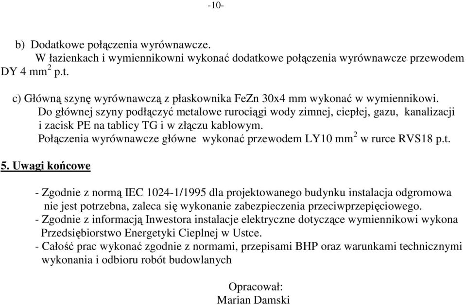 Połączenia wyrównawcze główne wykonać przewodem LY10 mm 2 w rurce RVS18 p.t. 5.