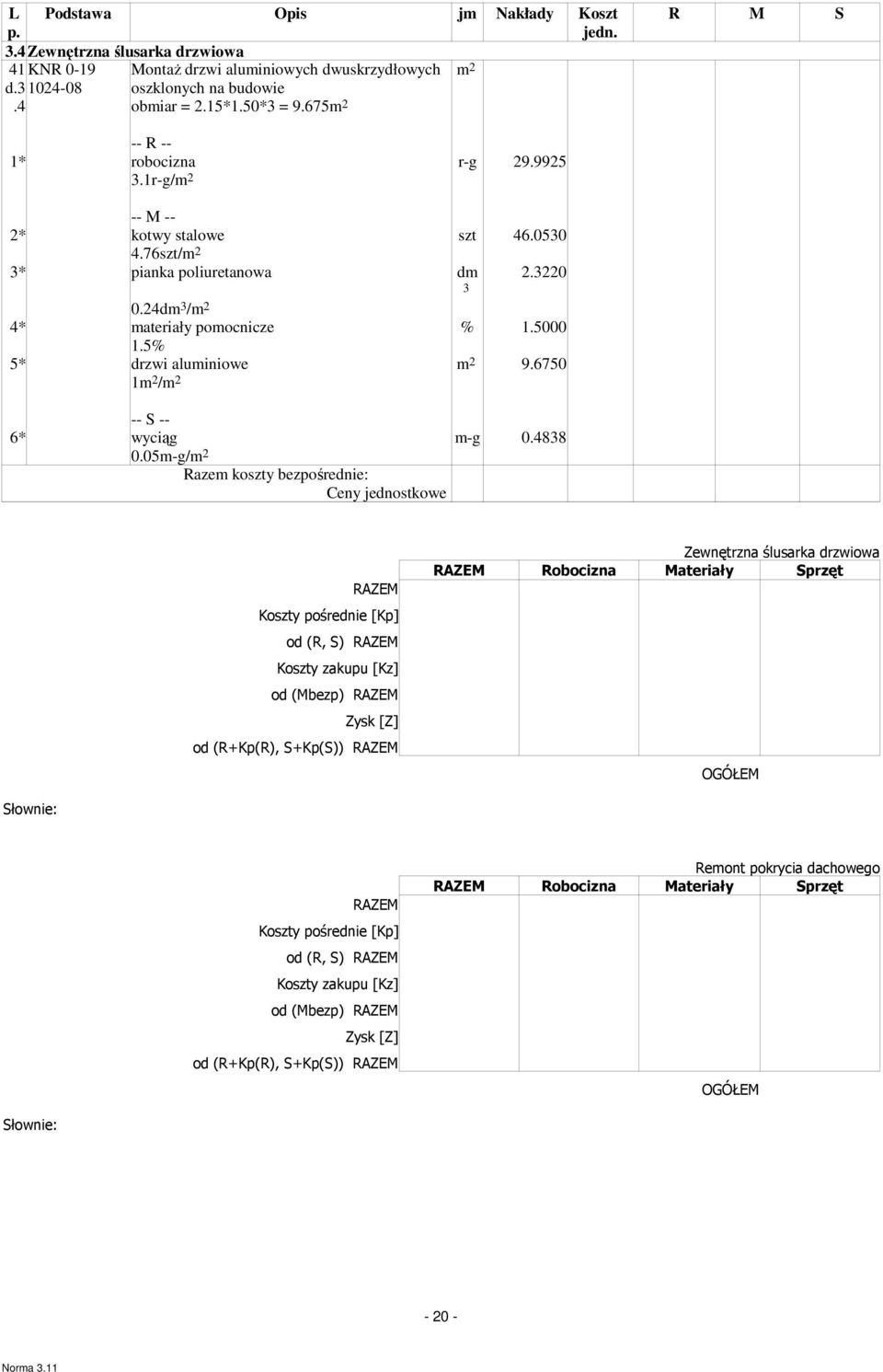 05m-g/ RAZEM Koszty pośrednie [Kp] od (R, S) RAZEM Koszty zakupu [Kz] od (Mbezp) RAZEM Zysk [Z] od (R+Kp(R), S+Kp(S)) RAZEM Zewnętrzna ślusarka drzwiowa RAZEM Robocizna Materiały