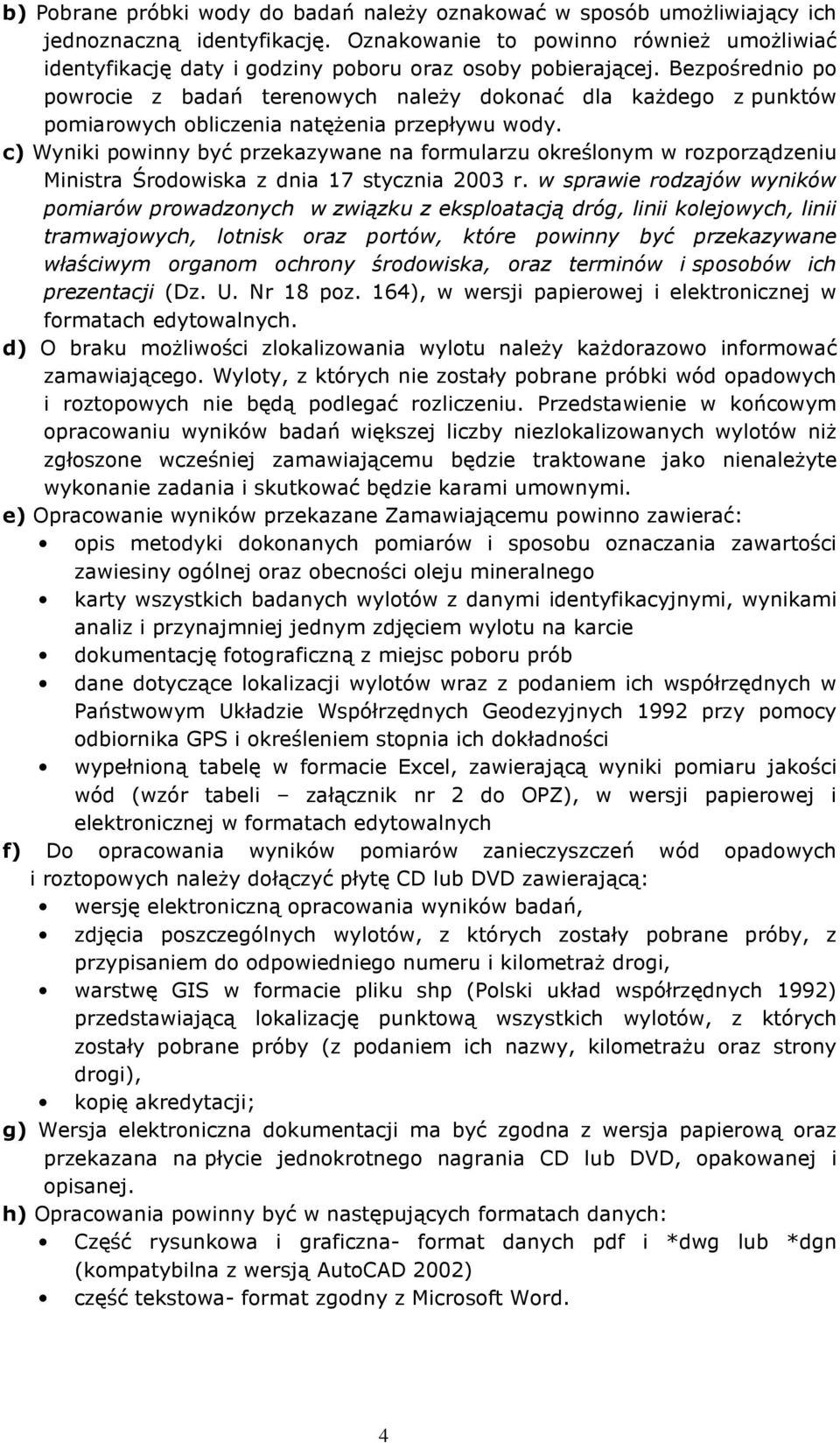 Bezpośrednio po powrocie z badań terenowych należy dokonać dla każdego z punktów pomiarowych obliczenia natężenia przepływu wody.