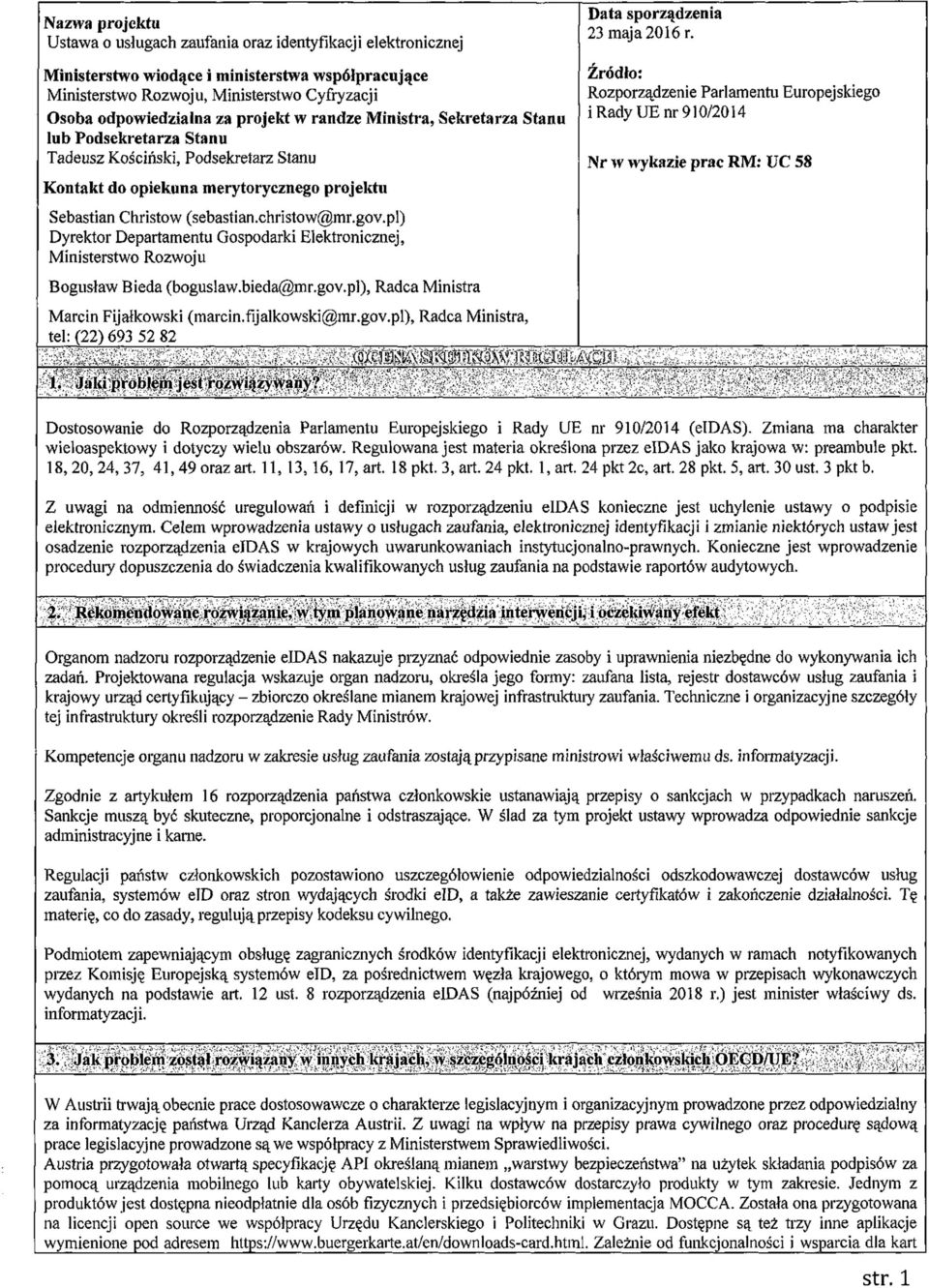 pl) Dyrektor Departamentu Gospodarki Elektronicznej, Ministerstwo Rozwoju Bogusław Bieda (boguslaw.bieda@mr.gov.pl), Radca Ministra Marcin Fijałkowski (marcin.fijalkowski@mr.gov.pl), Radca Ministra, Data sporządzenia 23 maja 2016 r.