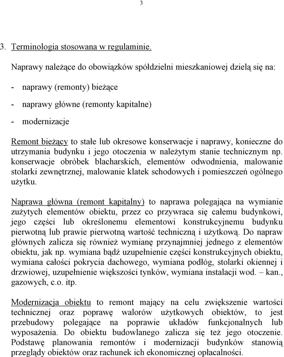 konserwacje i naprawy, konieczne do utrzymania budynku i jego otoczenia w należytym stanie technicznym np.