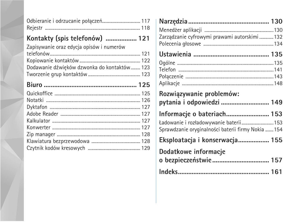 .. 127 Zip manager... 128 Klawiatura bezprzewodowa... 128 Czytnik kodów kresowych... 129 Narzêdzia... 130 Mened er aplikacji...130 Zarz±dzanie cyfrowymi prawami autorskimi...132 Polecenia g³osowe.