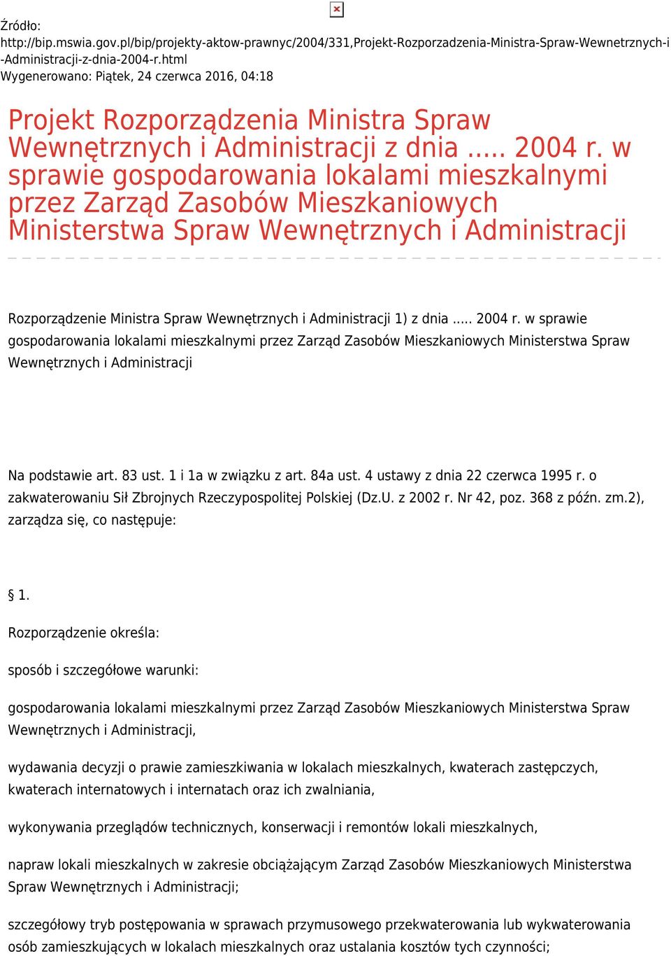 w sprawie gospodarowania lokalami mieszkalnymi przez Zarząd Zasobów Mieszkaniowych Ministerstwa Spraw Wewnętrznych i Administracji Rozporządzenie Ministra Spraw Wewnętrznych i Administracji 1) z dnia.