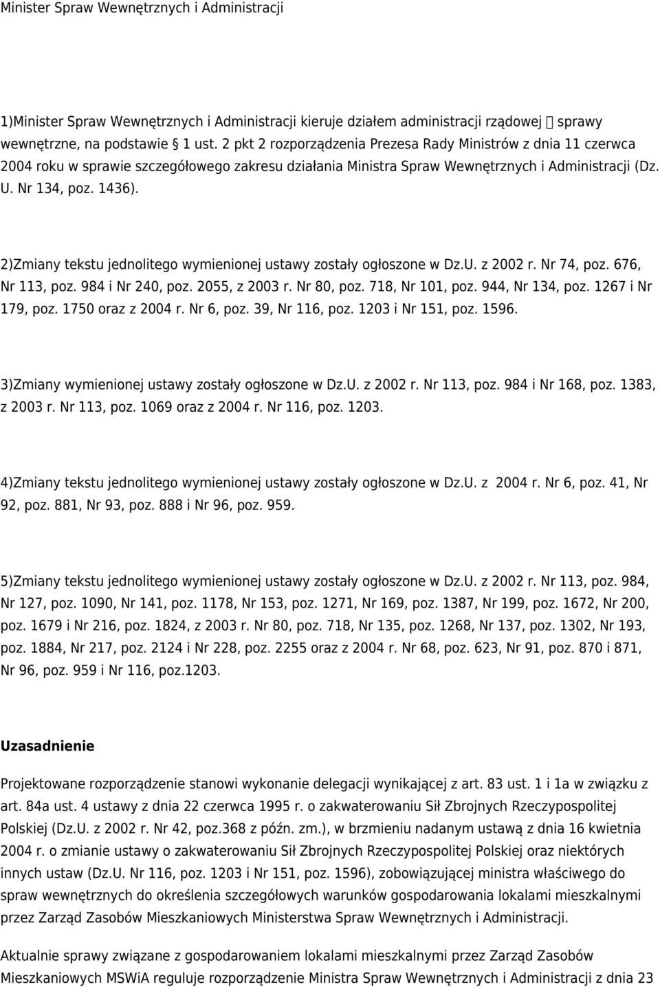 2)Zmiany tekstu jednolitego wymienionej ustawy zostały ogłoszone w Dz.U. z 2002 r. Nr 74, poz. 676, Nr 113, poz. 984 i Nr 240, poz. 2055, z 2003 r. Nr 80, poz. 718, Nr 101, poz. 944, Nr 134, poz.